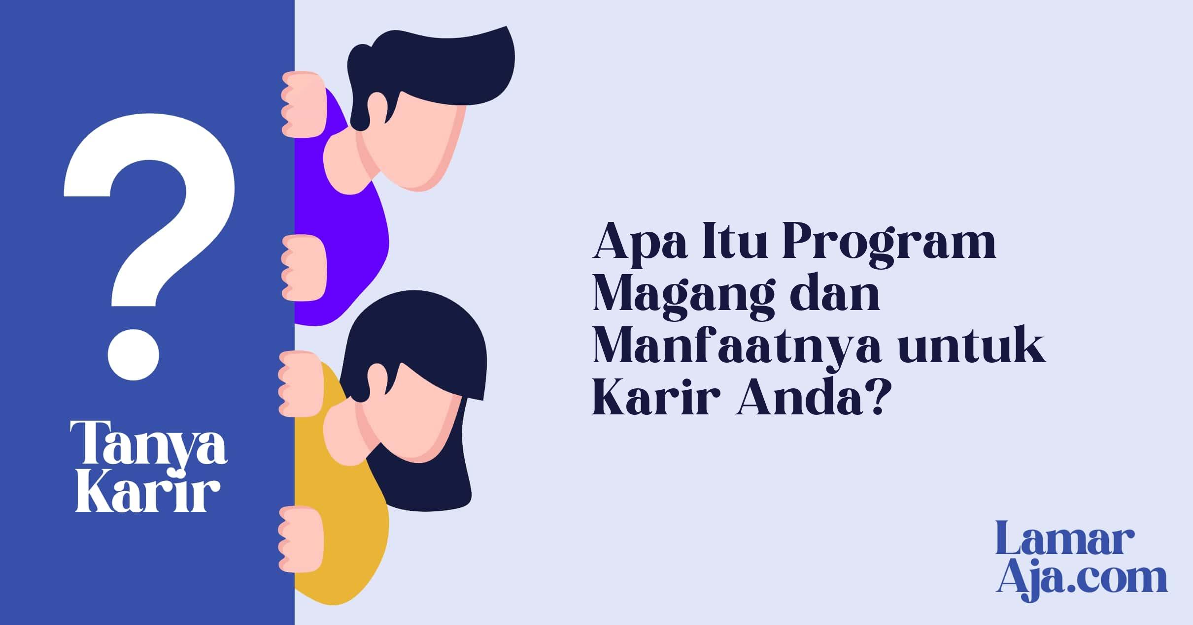 Apa Itu Program Magang dan Manfaatnya untuk Karir Anda?